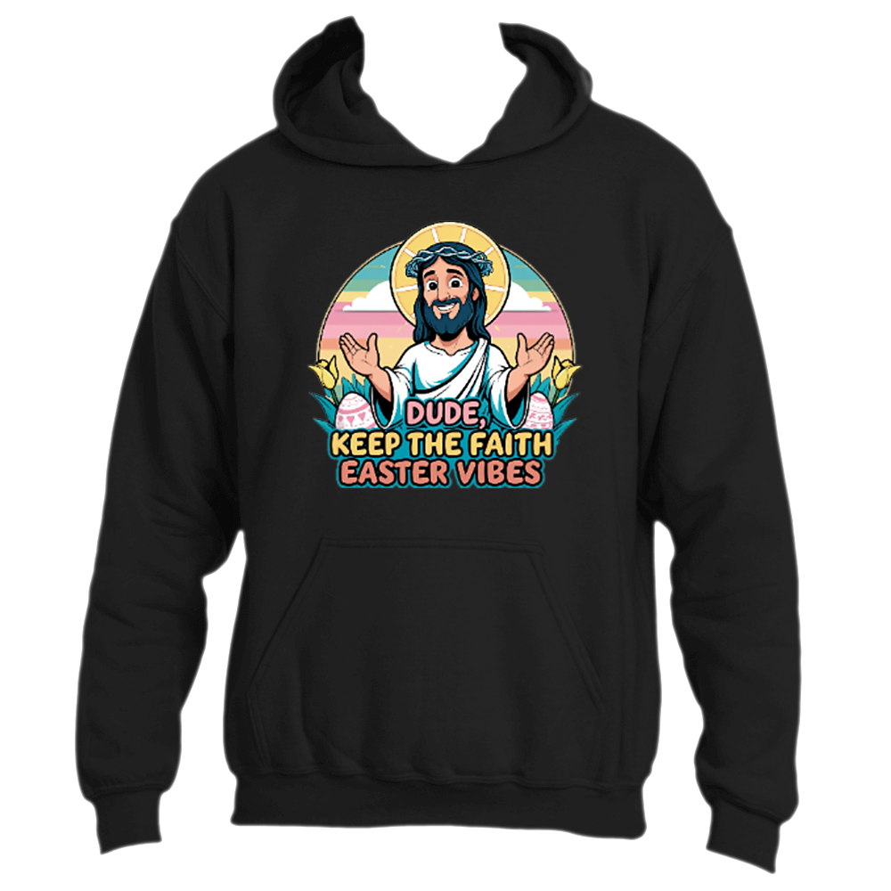 Dude, Keep the Faith Easter Vibes Hoodie