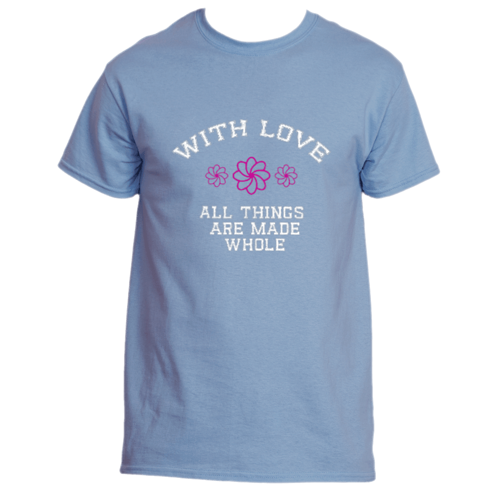 Light Blue Whispering Hearts T-Shirt by Divine Dispatch featuring "WITH LOVE" above three pink flowers and the phrase "ALL THINGS ARE MADE WHOLE.