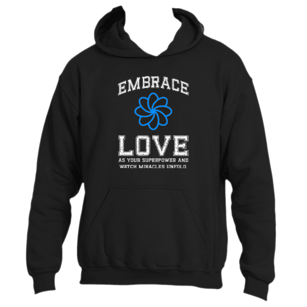 Embrace the "Embrace Love" hoodie by Divine Dispatch. This black hoodie, made from premium fabric, showcases an inspiring message alongside a blue flower design: "As your superpower and watch miracles unfold.