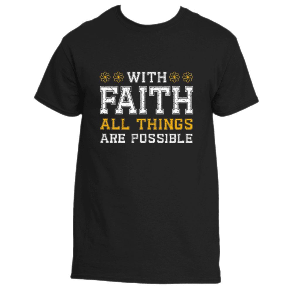 Introducing the With Faith T-Shirt by Divine Dispatch: a black shirt featuring a motivational message, "With Faith All Things Are Possible," in eye-catching white and yellow text with decorative elements. Ideal for those who believe in possibilities beyond the ordinary.