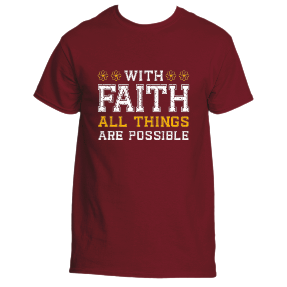 Introducing the inspiring "With Faith T-Shirt" by Divine Dispatch, a maroon tee that boldly proclaims "WITH FAITH ALL THINGS ARE POSSIBLE" in eye-catching white and orange letters. It&