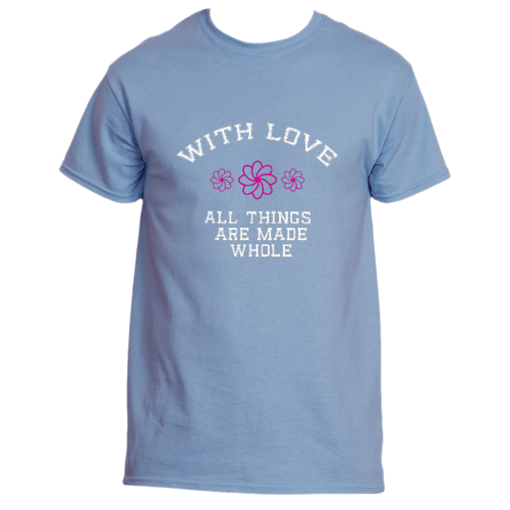 Light Blue Whispering Hearts T-Shirt by Divine Dispatch featuring &quot;WITH LOVE&quot; above three pink flowers and the phrase &quot;ALL THINGS ARE MADE WHOLE.