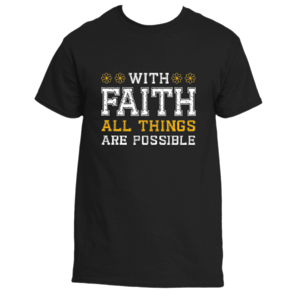 The With Faith T-Shirt by Divine Dispatch is an inspiring Black tee that features the empowering message, &quot;With Faith All Things Are Possible,&quot; complete with decorative accents framing the word &quot;Faith.&quot; Ideal for individuals devoted to charitable causes and spreading positivity.