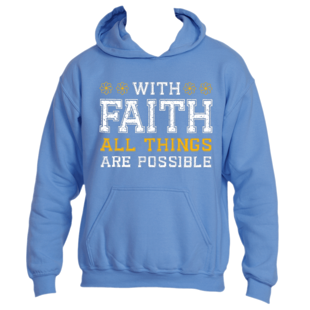 Introducing the With Faith Hoodie by Divine Dispatch, a Carolina Blue hoodie adorned with the empowering phrase &quot;With Faith All Things Are Possible&quot; in bold white and yellow letters.