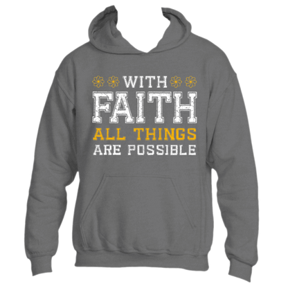 Introducing the &quot;With Faith&quot; hoodie by Divine Dispatch, featuring an inspiring message in white and yellow: &quot;With Faith, All Things Are Possible.&quot; This gray hoodie is elegantly accented with small floral designs, making it perfect for those who support charitable initiatives.